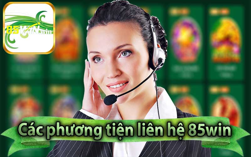 Các phương tiện liên hệ 85win