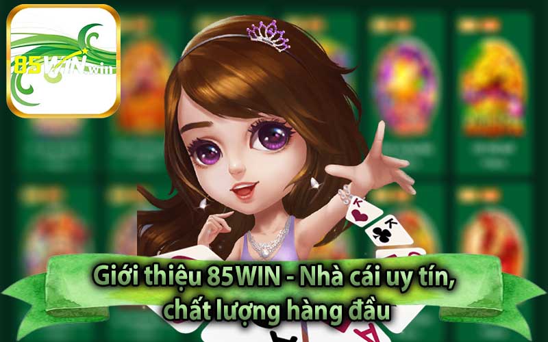 Giới thiệu 85WIN - Nhà cái uy tín, chất lượng hàng đầu